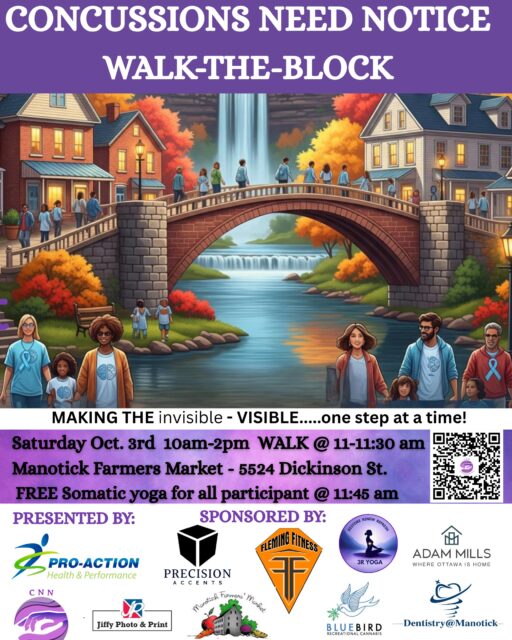🚶‍♀️💜CONCUSSIONS NEED NOTICE: WALK-THE-BLOCK💜🚶‍♂️

What if one simple walk could help start an important conversation?

On Saturday, October 3rd, the community is coming together for Walk-the-Block, an opportunity to raise awareness, build connection, and help make the invisible visible, one step at a time.

Brain injuries aren’t always visible. A concussion, acquired brain injury (ABI), traumatic brain injury (TBI), stroke, PTSD, mental health challenges, dementia, and Alzheimer’s can affect people in ways that others may not immediately see or understand.

That’s why awareness matters.

Join us for a FREE community walk at the Manotick Farmers’ Market. The walk takes place from 11:00–11:30 a.m., followed by FREE somatic yoga for all participants at 11:45 a.m.

This is more than a walk. It’s a chance to:

✨ Move your body
✨ Connect with your community
✨ Learn about invisible challenges
✨ Show support for those living with brain injury
✨ Help create greater understanding and compassion

You never know what someone else is carrying beneath the surface. A little awareness, kindness, and understanding can make a meaningful difference.

Let’s make the invisible visible — one step at a time.

📅 Saturday, October 3rd
📍 Manotick Farmers’ Market – 
 5524 Dickinson St.

🚶 Walk: 11:00–11:30 a.m.
🧘 Somatic Yoga: 11:45 a.m.

#WalkTheBlock #ConcussionsNeedNotice #MakingTheInvisibleVisible #BrainInjuryAwareness #ConcussionAwareness #ABI #TBI #StrokeAwareness #MentalHealthAwareness #DementiaAwareness #AlzheimersAwareness #SomaticYoga #CommunityConnection #OttawaEvents #Manotick
